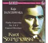 Karol Szymanowski - Violin Concertos 1 & 2 / Concert Overture