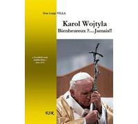 Karol Wojtyla bienheureux ? Jamais !!