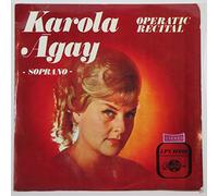 Karola Agay - Karola Agay, Soprano: Operatic Recital