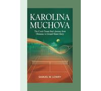 Karolina Muchova: The Czech Tennis Star's Journey from Olomouc to Grand Slam Glory