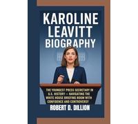 KAROLINE LEAVITT BIOGRAPHY: KAROLINE LEAThe Youngest Press Secretary In the U.S. History - Navigating The White House Briefing Room With Confidence And Controversy