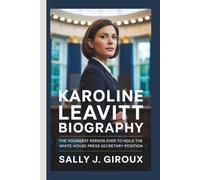 KAROLINE LEAVITT BIOGRAPHY: The Youngest Person Ever to Hold the White House Press Secretary Position