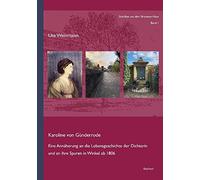 Karoline Von Gunderrode: Eine Annaherung an Die Lebensgeschichte Der Dichterin Und an Ihre Spuren in Winkel Ab 1806
