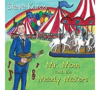 Karos, Steve - Mr. Mom and The Melody Makers