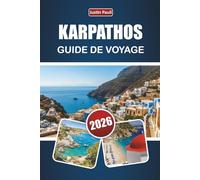 KARPATHOS GUIDE DE VOYAGE 2026: Découvrez les meilleures plages, les villages de montagne, la cuisine locale et les aventures en plein air dans le sud-est de la mer Égée