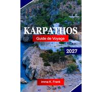 Karpathos Guide de voyage 2027: Explorez la Grèce avec des Villages de Montagne, des eaux Cristallines, des plages cachées, des Sentiers côtiers et une Véritable culture Dodécanèse