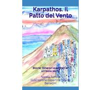 Karpathos. Il Patto del Vento: Storie, itinerari e segreti di un'isola sacra