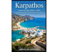 KARPATHOS Travel Guide 2026 - 2027: Discover Stunning Coastlines, Timeless Traditions & Unforgettable Adventures on Greece's Hidden Aegean Island. ... of Karpathos' Villages, Crystal-Clear Waters.