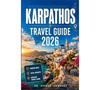 KARPATHOS TRAVEL GUIDE 2026: Discover Where to Swim, Eat, Stay, Hike, and Explore Like a Local with Detailed Maps, Smart Itineraries, and Cultural Insights