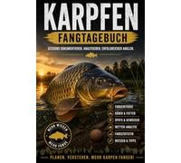 Karpfen Fangtagebuch: Angel Logbuch für Karpfenangler: Sessions dokumentieren, Spots & Futter analysieren - mit Fangstatistik, Wetter & Notizseiten