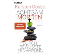 Karsten Dusse Achtsam morden durch bewusste Ernährung: Roman (Achtsam mo (Poche)