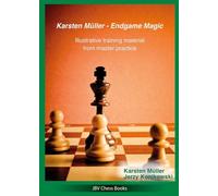 Karsten Müller - Endgame Magic: Illustrative training material from master practice
