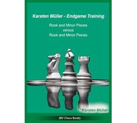 Karsten Müller - Endgame Training: Rook and Minor Pieces versus Rook and Minor Pieces