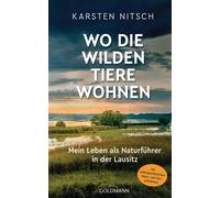 Karsten Nitsch Wo die wilden Tiere wohnen: Mein Leben als Naturführer in (Poche)