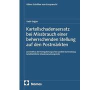 Kartellschadensersatz bei Missbrauch einer beherrschenden Stellung auf den Postmärkten: Zum Einfluss der Postregulierung auf die parallele Durchsetzung kartellrechtlicher Schadensersatzansprüche