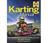 Karting Manual: The Complete Beginner's Guide To Competitive Kart Racing