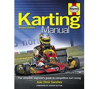 Karting Manual: The Complete Beginner's Guide to Competitive Kart Racing - 2nd Edition