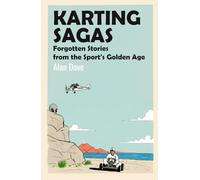 Karting Sagas: Forgotten Stories from the Sport's Golden Age