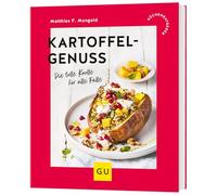 Kartoffelgenuss: Die tolle Knolle für alle Fälle