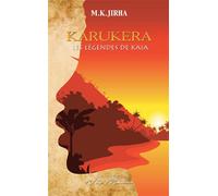 KARUKERA Les légendes de Kaia Karukera, à l’époque de l’esclavage - M. K. JIRHA - Neg Mawon - broché - Roman