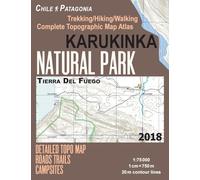 Karukinka Natural Park Tierra Del Fuego Detailed Topo Map Roads Trails Campsites Trekking/Hiking/Walking Complete Topographic Map Atlas Chile Patagonia 1:75000: Trails, Hikes & Walks