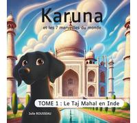 Karuna et les 7 merveilles du monde: TOME 1 : le Taj Mahal en Inde
