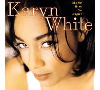 Karyn White – Make Him Do Right