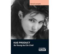 Kas Product, so young but so cold - Pierre Gillieth - Camion Blanc Eds - relié - Biographie
