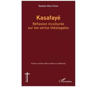 Kasafayé - Réflexion Inculturée Sur Les Vertus Théologales