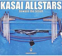 Kasai Allstars - Beware the Fetish