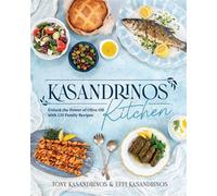 Kasandrinos Kitchen Unlock the Power of Olive Oil with 120 Family Recipes - Tony Kasandrinos - Victory Belt Publishing - ebook (ePub) - Livre
