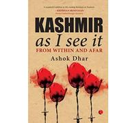 Kashmir As I See It; From Within And Afar