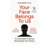 Kashmir Hill Your Face Belongs to Us (Poche)
