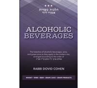Kashrus Halacha - Alcoholic Beverages: The halachos of alcoholic beverages, wine, and grape juice as they apply in the modern era, arranged according to the order of Shulchan Aruch YD 114 and 123