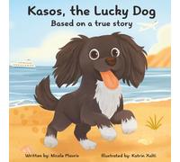 Kasos, the Lucky Dog: Based on a true story