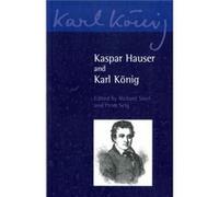 Kaspar Hauser And Karl Konig (Karl Konig Archive) (Paperback) Karl Konig, (Auteur)