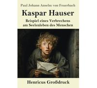 Kaspar Hauser (Großdruck): Beispiel eines Verbrechens am Seelenleben des Menschen