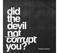 Kasper,Franz - Did The Devil Not Corrupt You [Import]