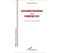 Kassandra Fukushima - Prométhée 2071 - Pièces Librement Inspirées D'eschyle