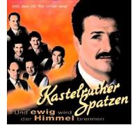 KASTELRUTHER SPATZEN - UND EWIG WIRD DER HIMMEL BRENNEN CD NEUF