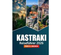Kastraki Reiseführer 2026: Wichtige Tipps für die Erkundung von Meteora, Griechenland: Wanderwege, Abenteuer, Kultur und Sehenswürdigkeiten, die man im Herzen von Thessalien unbedingt besuchen muss