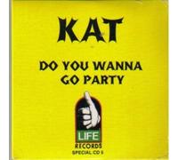 Kat - Do You Wanna Go Party