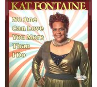 Kat Fontaine - No One Can Love You More Than I Do