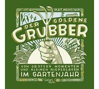 Kat Menschik Der goldene Grubber - Sonderausgabe: Von großen Momenten un (Poche)