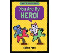 Kat & Mouse: You Are My Hero! - Ms. Salina Yoon - Bloomsbury Children's Books - ebook (ePub) - Livre