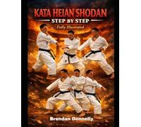 Kata Heian Shodan: Step by Step: Fully illustrated