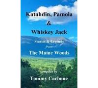 Katahdin, Pamola & Whiskey Jack - Stories & Legends From The Maine Woods
