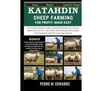 KATAHDIN SHEEP FARMING FOR PROFIT: MADE EASY: The Ultimate Step-by-Step Guide to Rapidly Boosting Your Income, Mastering Breeding, Nutrition, and ... Thriving Sheep Farm for Long-Term Success