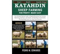 KATAHDIN SHEEP FARMING FOR PROFIT: MADE EASY: The Ultimate Step-by-Step Guide to Rapidly Boosting Your Income, Mastering Breeding, Nutrition, and ... Thriving Sheep Farm for Long-Term Success