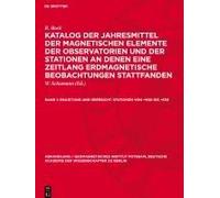 Katalog Der Jahresmittel Der Magnetischen Elemente Der Observatorien Und Der Stationen An Denen Eine Zeitlang Erdmagnetische Beobachtungen Stattfanden, Band 1, Einleitung Und Übersicht. Stationen Von 